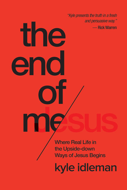 The End of Me, Kyle Idleman