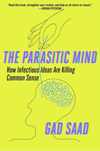 The Parasitic Mind, Gad Saad