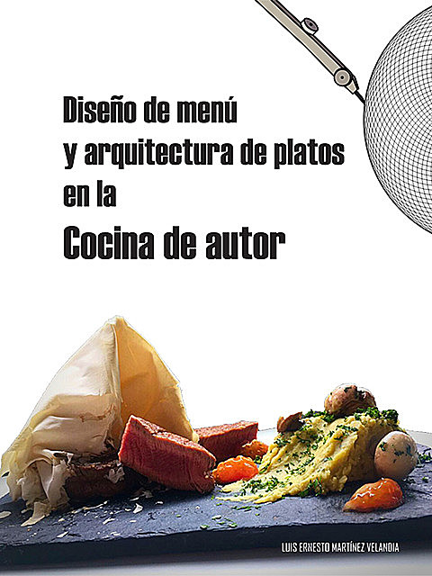Diseño de menú y arquitectura de platos en la cocina de autor, Luis Ernesto Martínez Velandia