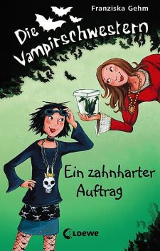 Die Vampirschwestern 3 – Ein zahnharter Auftrag, Franziska Gehm
