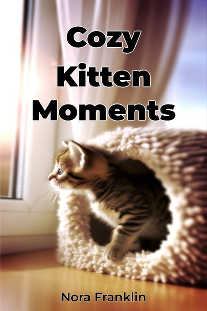 Cozy Kitten Moments, Nora Franklin