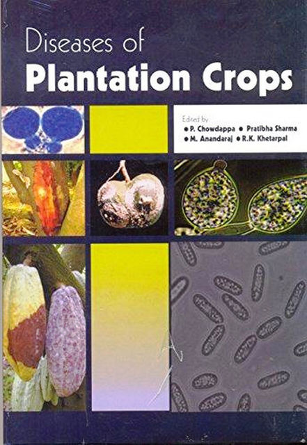 Diseases of Plantation Crops, P. Chowdappa, Pratibha Sharma