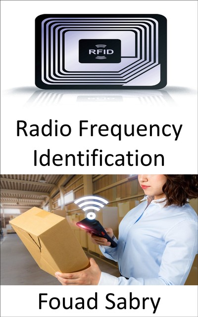 Radio Frequency Identification, Fouad Sabry
