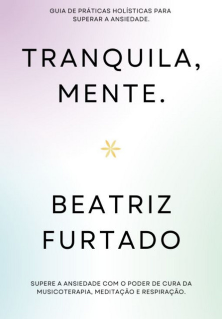 Tranquila, Mente, Beatriz Furtado Da Veiga