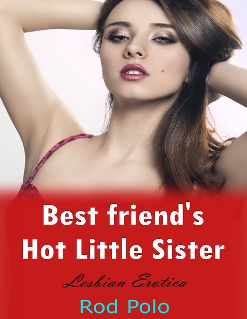 Bestfriend's Hot Little Sister (Lesbian Erotica), Rod Polo