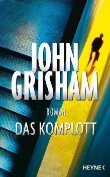 Das Komplott (German Edition), John Grisham
