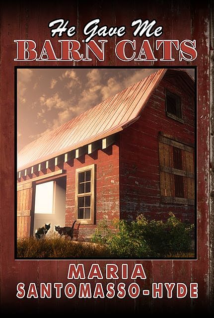 He Gave Me Barn Cats, Maria Santomasso-Hyde