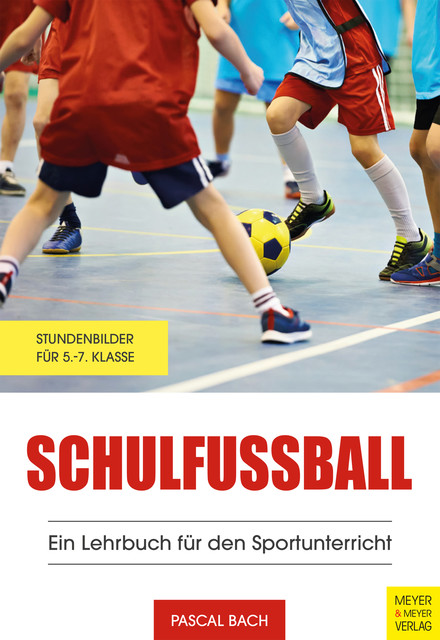 Schulfußball – Ein Lehrbuch für den Sportunterricht, Pascal Bach