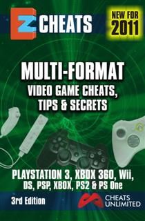 EZ Cheats. Multi-Format Video Game Cheats, Tips and Secrets For PS3, Xbox 360, Wii, DS, PSP, PS2, Xbox & Playstation. 3rd Edition, The Cheatmistress