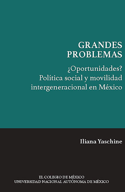 Oportunidades? Política social y movilidad intergeneracional en México, Iliana Yaschine