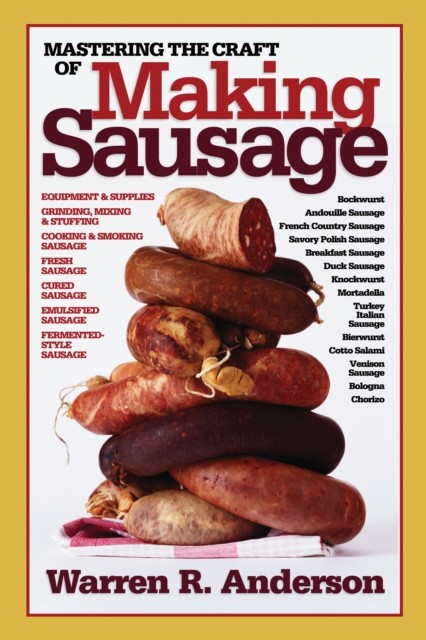 Mastering the Craft of Making Sausage, Warren R. Anderson