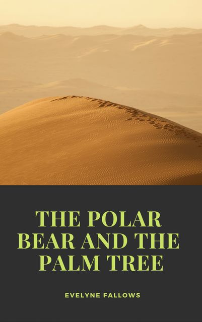 The Polar Bear and the Palm Tree, Evelyne Fallows