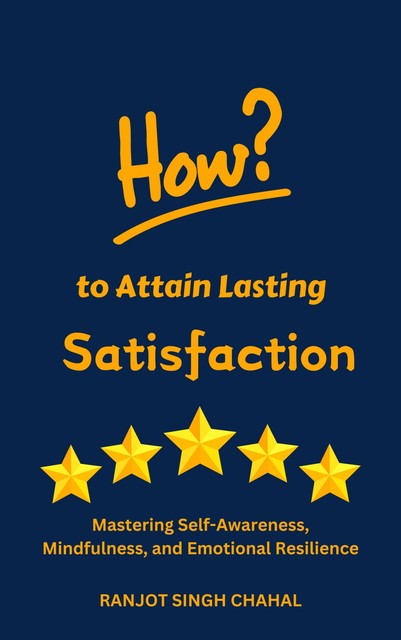 How to Attain Lasting Satisfaction, Ranjot Singh Chahal