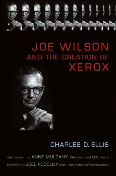 Joe Wilson and the Creation of Xerox, Charles D.Ellis