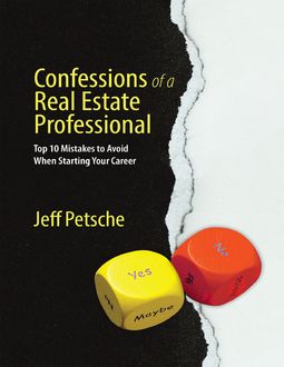 Confessions of a Real Estate Professional: Top 10 Mistakes to Avoid When Starting Your Career, Jeff Petsche