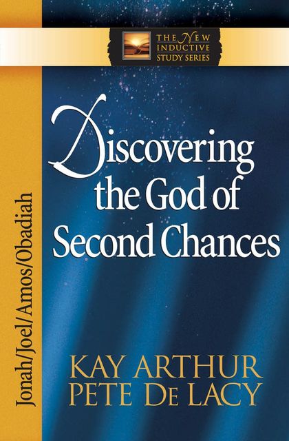Discovering the God of Second Chances, Kay Arthur, Pete De Lacy