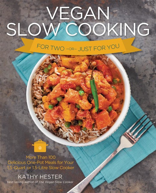 Vegan Slow Cooking for Two or Just for You, Kathy Hester