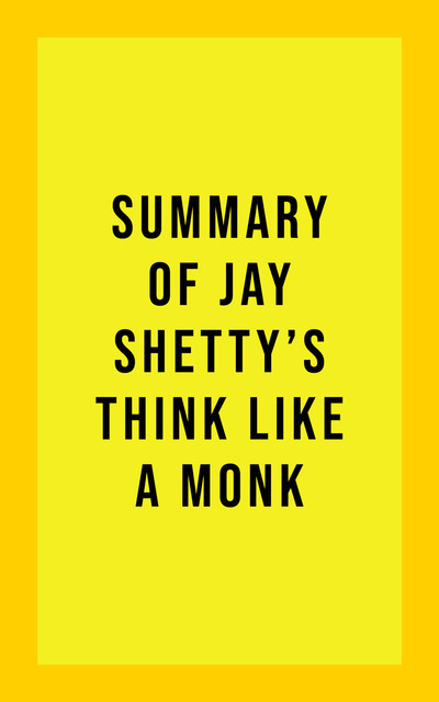 Summary of Jay Shetty's Think Like A Monk, IRB Media
