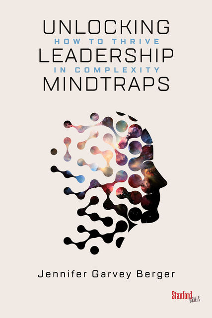Unlocking Leadership Mindtraps, Jennifer Garvey Berger