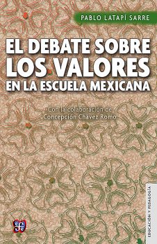 El debate sobre los valores en la escuela, Pablo Latapí Sarre