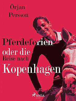 Pferdeferien oder die Reise nach Kopenhagen, Örjan Persson