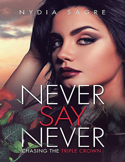 Never Say Never: Chasing the Triple Crown, Nydia Sagre