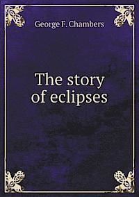 The Story of Eclipses, George F.Chambers