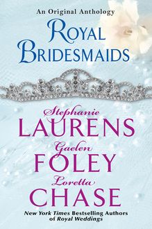 Royal Bridesmaids, Stephanie Laurens, Loretta Chase, Gaelen Foley
