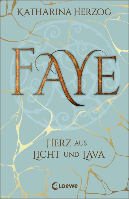 Faye – Herz aus Licht und Lava, Katharina Herzog