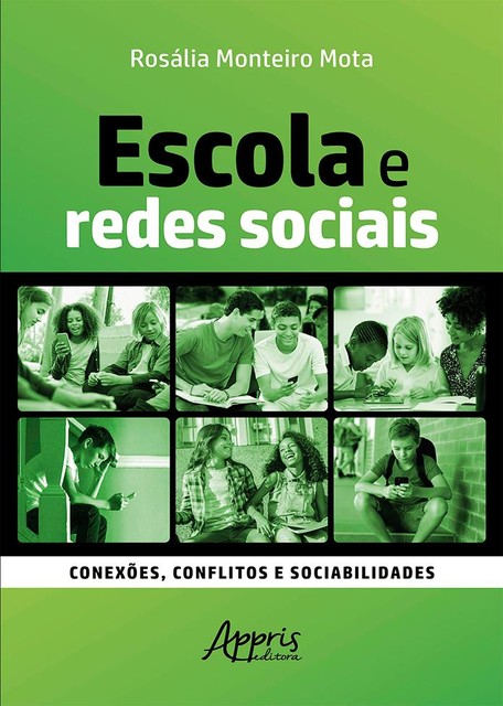 Escola e Redes Sociais: Conexões, Conflitos e Sociabilidades, Rosália Monteiro Mota