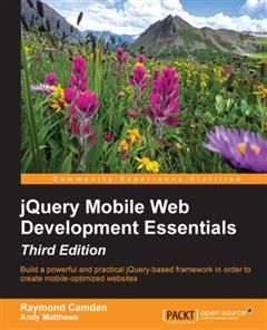jQuery Mobile Web Development Essentials – Third Edition, Raymond Camden
