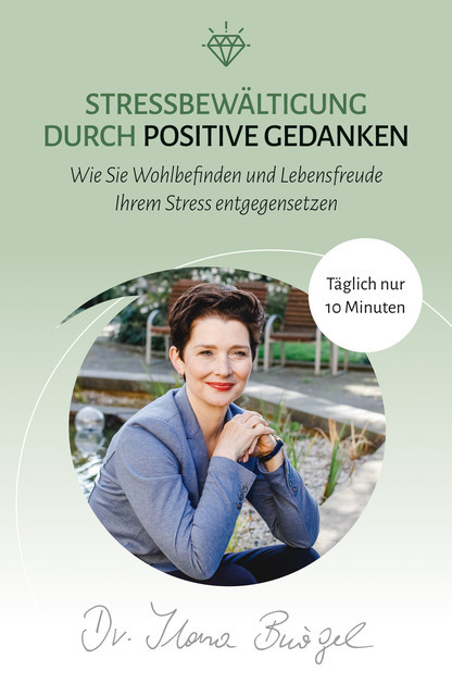 Stressbewältigung durch positive Gedanken, Ilona Bürgel
