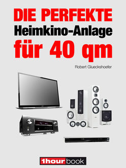 Die perfekte Heimkino-Anlage für 40 qm, Robert Glueckshoefer