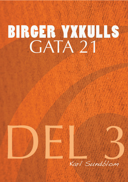 BIRGER YXKULLS GATA 21, DEL 3, Karl Sundblom