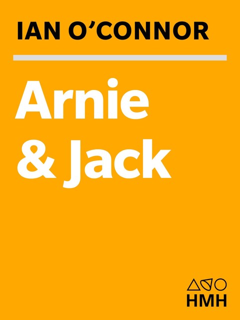 Arnie & Jack, Ian O'Connor