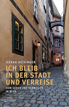 Ich bleib in der Stadt und verreise, Oskar Aichinger