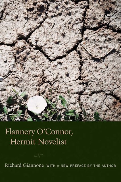 Flannery O'Connor, Hermit Novelist, Richard Giannone