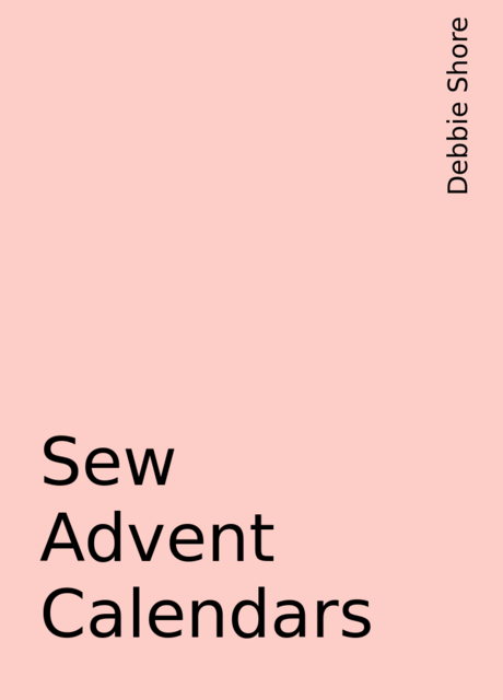 Sew Advent Calendars, Debbie Shore