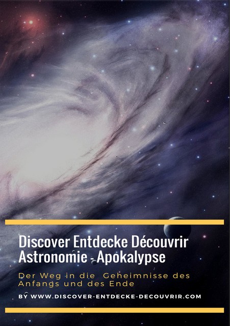 Discover Entdecke Découvrir Astronomie – Apokalypse Der Weg in die Geheimnisse des Anfangs und des Ende, Heinz Duthel