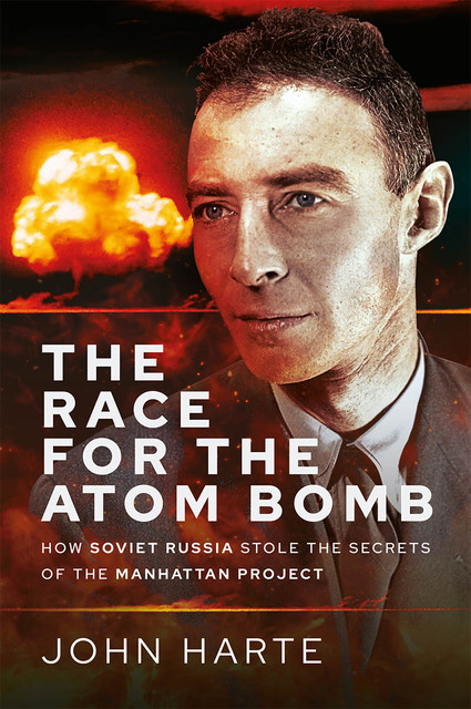 The Race for the Atom Bomb, John Harte