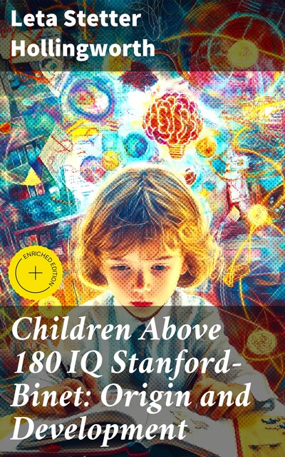 Children Above 180 IQ Stanford-Binet: Origin and Development, Leta Stetter Hollingworth