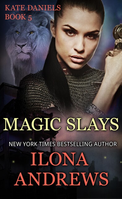 Kate Daniels 05 – Magic Slays, Ilona Andrews