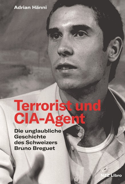 Terrorist und CIA-Agent, Adrian Hänni