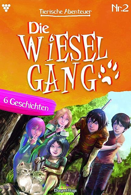 Die tierischen Abenteuer der Wiesel-Gang 2 – Kindergeschichten, Elsegret Ruge
