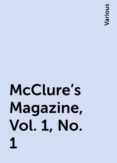 McClure's Magazine, Vol. 1, No. 1, Various