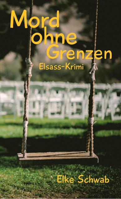 Mord ohne Grenzen – Elsass-Krimi, Elke Schwab