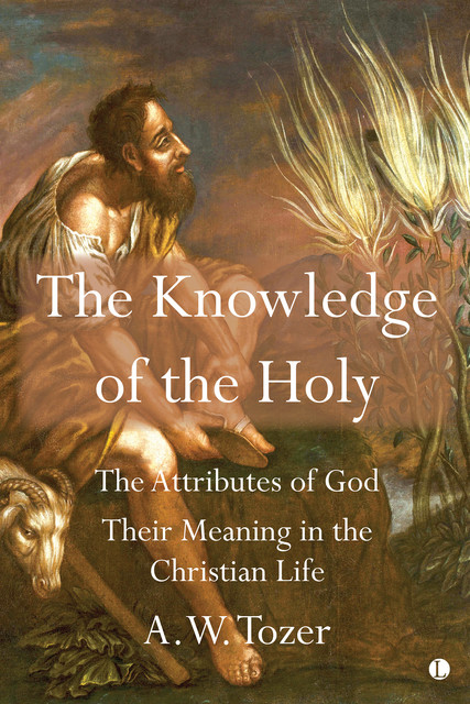 Knowledge of the Holy, A.W.Tozer