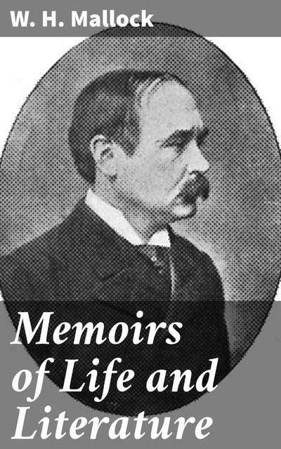 Memoirs of Life and Literature, W.H.Mallock