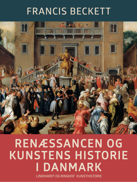 Renæssancen og kunstens historie i Danmark, Francis Beckett
