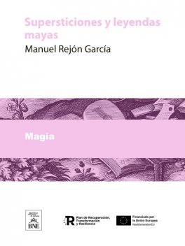 Supersticiones y leyendas mayas, Manuel García